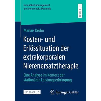 Kosten- und Erlössituation der extrakorporalen Nierenersatztherapie, Taschenbuch von Markus Krohn, Springer Fachmedien Wiesbaden GmbH,