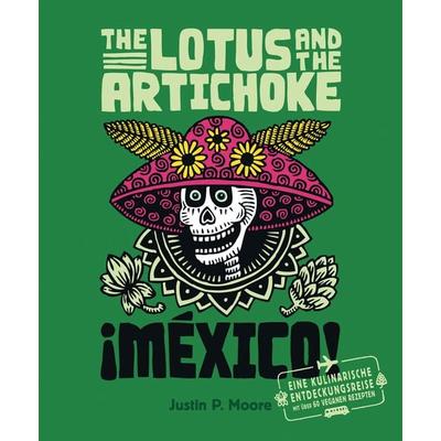 The Lotus and the Artichoke – Mexico!, Taschenbuch von Justin P. Moore, Ventil Verlag