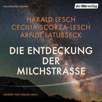 Die Entdeckung der Milchstraße - Cecilia Scorza-Lesch,Arndt Latusseck, Audio, 9783844549508