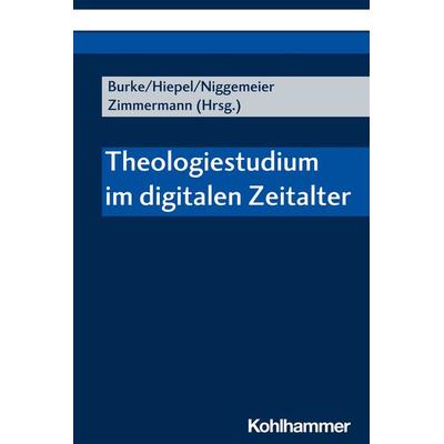 Theologiestudium im digitalen Zeitalter, Taschenbuch von , Kohlhammer