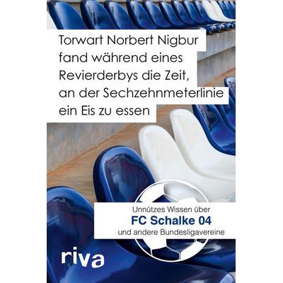 Torwart Norbert Nigbur fand während eines Revierderbys die Zeit, an der Sechzehnmeterlinie ein Eis zu essen, Taschenbuch von Filippo Cataldo, Riva,