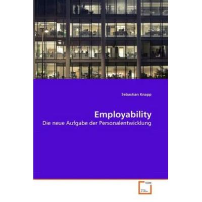Knapp, S: Employability, Taschenbuch von Sebastian Knapp, VDM, 978-3-639-27818-7