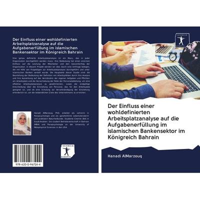 Der Einfluss einer wohldefinierten Arbeitsplatzanalyse auf die Aufgabenerfüllung im islamischen Bankensektor im Königreich Bahrain, Taschenbuch von