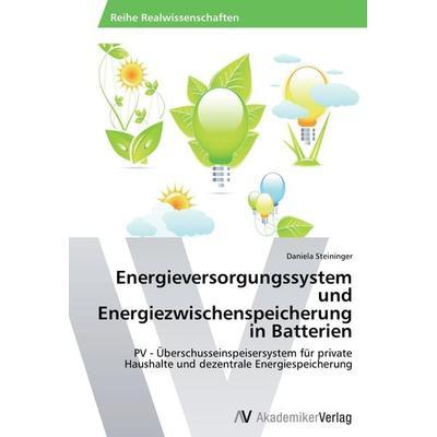 Energieversorgungssystem und Energiezwischenspeicherung in Batterien, Taschenbuch von Daniela Steininger, AV Akademikerverlag, 978-3-639-63475-4