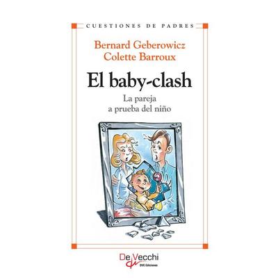 El baby-clash. La pareja a prueba del niño - Bernard Geberowicz,Colette Barroux, Audio, 9798894059822
