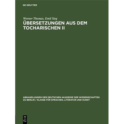 Übersetzungen aus dem Tocharischen II, Gebundene Ausgabe von Werner Thomas,Emil Sieg, De Gruyter, 978-3-11-264859-9