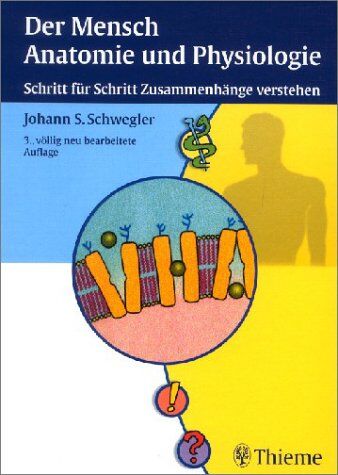 Schwegler, Johann S. - Der Mensch, Anatomie und Physiologie. Schritt für Schritt Zusammenhänge verstehen - Preis vom 09.10.2026 07:28:09 h