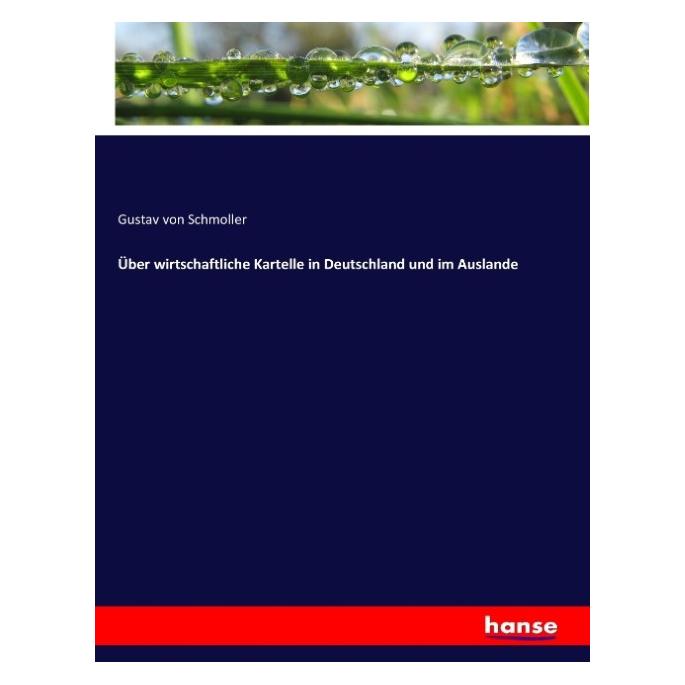 Hansebooks Über wirtschaftliche Kartelle in Deutschland und im Auslande (Deutsch, Softcover, Gustav von Schmoller) (55889285)