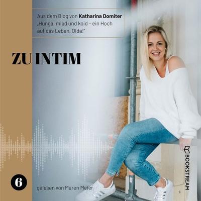 Zu intim - Katharina Domiter, Audio, 9783991170778