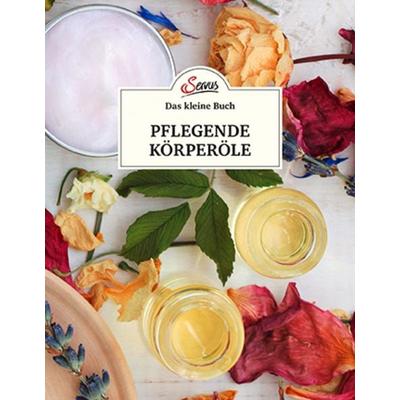 Das kleine Buch: Pflegende Körperöle, Gebundene Ausgabe von Ursula Gerhold, Servus, 978-3-7104-0224-1