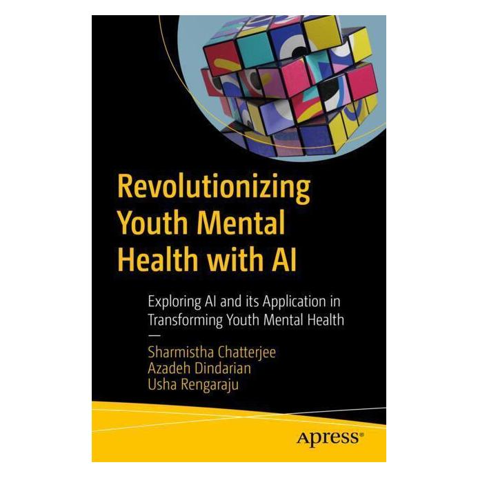 Apress Revolutionizing Youth Mental Health with Ethical AI (Englisch, Softcover, Azadeh Dindarian, Sharmistha Chatterjee, Usha Rengaraju) (60239555)