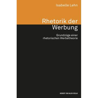 Rhetorik der Werbung, Taschenbuch von Isabelle Lehn, Herbert von Halem Verlag, 978-3-7445-0390-7