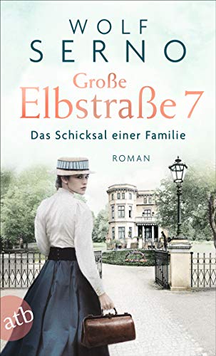 Wolf Serno - Große Elbstraße 7 - Das Schicksal einer Familie: Roman (Geschichte einer Hamburger Arztfamilie, Band 1) - Preis vom 18.10.2026 19:22:15 h