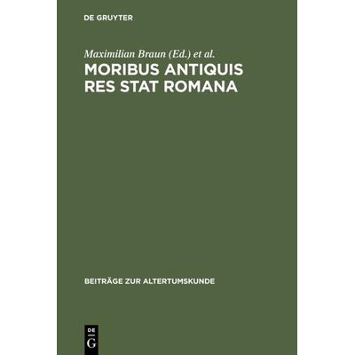 Moribus antiquis res stat Romana, Gebundene Ausgabe von , De Gruyter, 978-3-598-77683-0