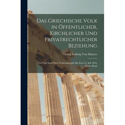 Das Griechische Volk in Öffentlicher, Kirchlicher Und Privatrechtlicher Beziehung, Taschenbuch von Georg Ludwig Maurer, Hutson Street Press,