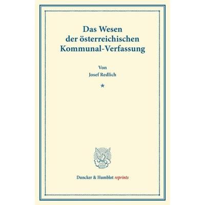 Das Wesen der österreichischen Kommunal-Verfassung., Taschenbuch von Josef Redlich, Duncker & Humblot, 978-3-428-16809-5