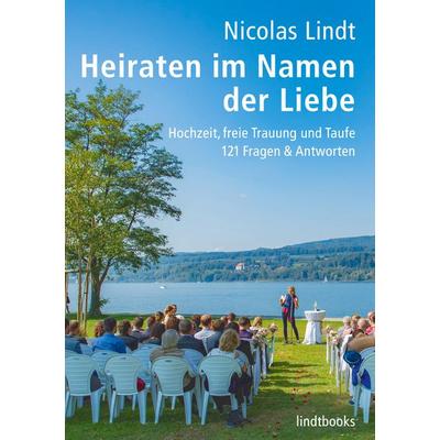 Heiraten im Namen der Liebe, Gebundene Ausgabe von Nicolas Lindt, BoD – Books on Demand, 978-3-7578-1255-3