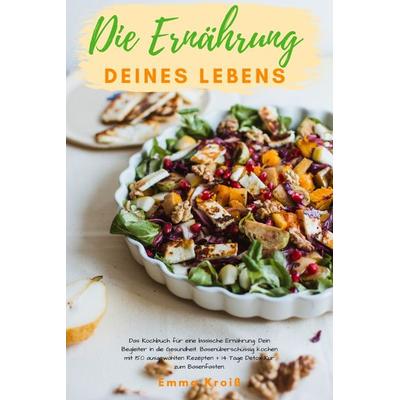 Die Ernährung deines Lebens, Taschenbuch von Emma Kroiss, Sinaveria Verlag, 978-3-9860101-3-3