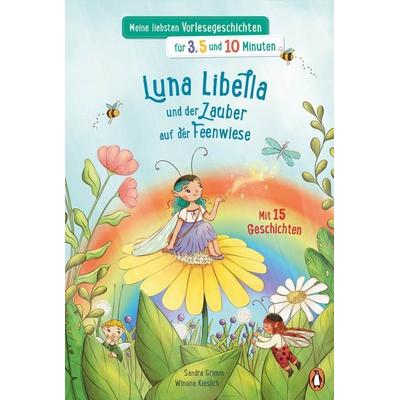 Meine liebsten Vorlesegeschichten für 3, 5 und 10 Minuten - Luna Libella – Zauber auf der Feenwiese, Gebundene Ausgabe von Sandra Grimm, Penguin