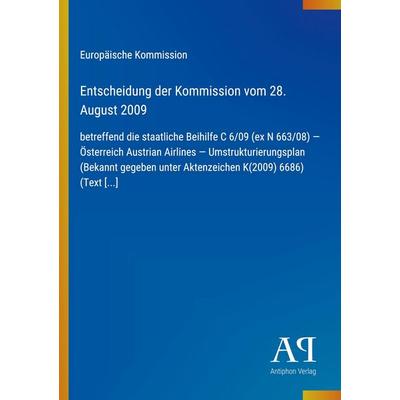 Entscheidung der Kommission vom 28. August 2009, Taschenbuch von Europäische Kommission, Antiphon Verlag, 978-3-387-98496-5