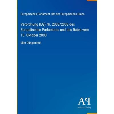 Verordnung (EG) Nr. 2003/2003 des Europäischen Parlaments und des Rates vom 13. Oktober 2003, Gebundene Ausgabe von Europäisches Parlament,Rat der