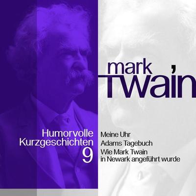 Mark Twain: Humorvolle Kurzgeschichten 9 - Mark Twain, Audio, 9783955970772
