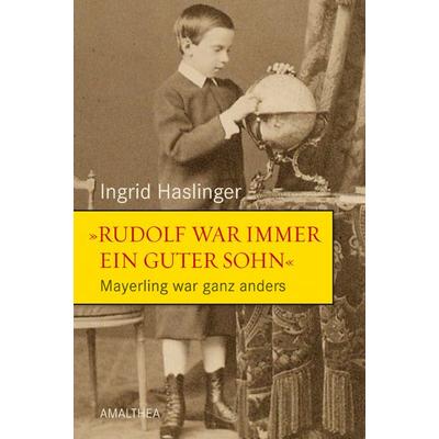 'Rudolf war immer ein guter Sohn'; Gebundene Ausgabe von Ingrid Haslinger, Amalthea Signum, 978-3-99050-042-2
