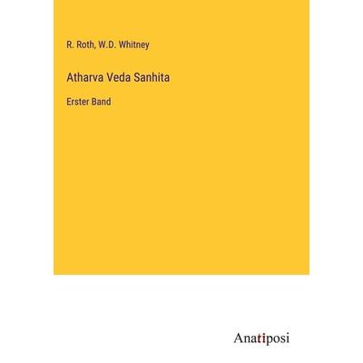 Atharva Veda Sanhita, Gebundene Ausgabe von R. Roth,W. D. Whitney, Anatiposi Verlag, 978-3-382-01241-0