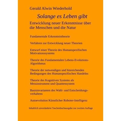 Solange es Leben gibt - Entwicklung neuer Erkenntnisse über die Menschen und die Natur, Taschenbuch von Gerald A. Wiederhold, Epubli,