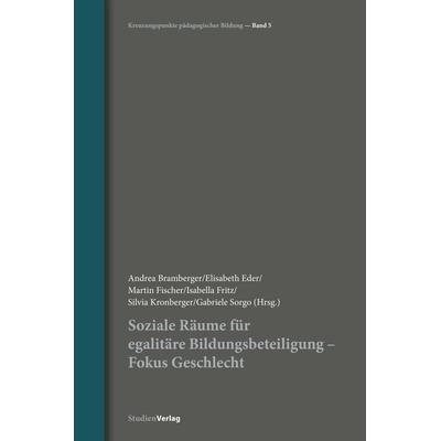 Soziale Räume für egalitäre Bildungsbeteiligung - Fokus Geschlecht, Taschenbuch von , Studien Verlag, 978-3-7065-5945-4