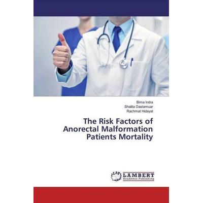 Indra, B: Risk Factors of Anorectal Malformation Patients Mo, Taschenbuch von Bima Indra,Shalita Dastamuar,Rachmat Hidayat, LAP LAMBERT Academic