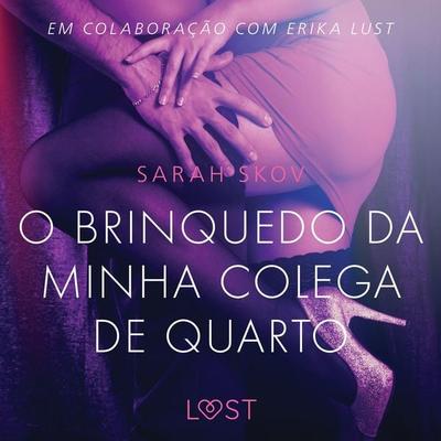 O brinquedo da minha colega de quarto - Conto Erótico - Sarah Skov, Audio, 9788726281422
