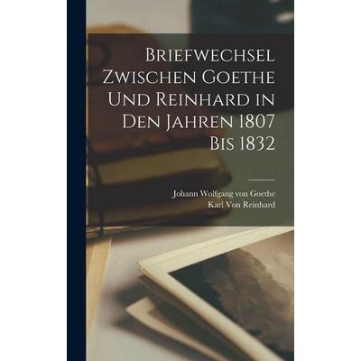Briefwechsel zwischen Goethe und Reinhard in den Jahren 1807 bis 1832, Gebundene Ausgabe von Johann Wolfgang von Goethe,Karl Reinhard, Legare Street