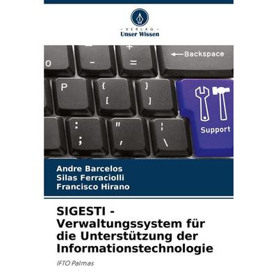 SIGESTI - Verwaltungssystem für die Unterstützung der Informationstechnologie, Taschenbuch von André Barcelos,Silas Ferraciolli,Francisco Hirano,