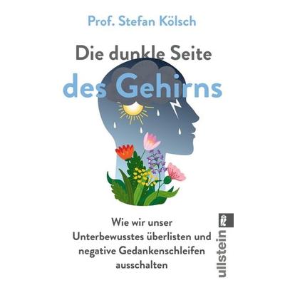 Die dunkle Seite des Gehirns, Taschenbuch von Stefan Kölsch, Ullstein Taschenbuch