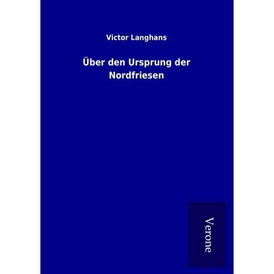 Über den Ursprung der Nordfriesen, Taschenbuch von Victor Langhans, BoD - Books on Demand