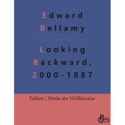 Looking Backward, 2000-1887, Taschenbuch von Edward Bellamy, Gröls Verlag, 978-3-96637-331-9