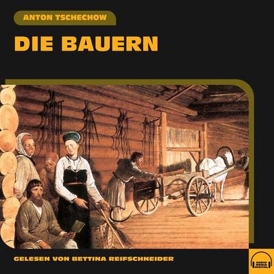 Die Bauern - Anton Pawlowitsch Tschechow, Audio, 9783991558217