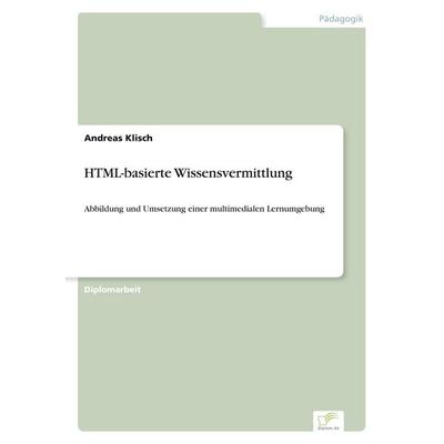HTML-basierte Wissensvermittlung, Taschenbuch von Andreas Klisch, GRIN, 978-3-8386-2772-4