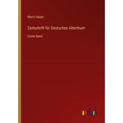 Zeitschrift für Deutsches Alterthum, Taschenbuch von Moriz Haupt, Outlook, 978-3-368-01610-4