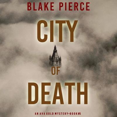 City of Death (An Ava Gold Mystery—Book 5) - Blake Pierce, Audio, 9781094324425
