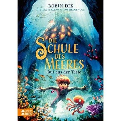 Die Schule des Meeres - Ruf aus der Tiefe, Gebundene Ausgabe von Robin Dix, Baumhaus, 978-3-8339-1151-4
