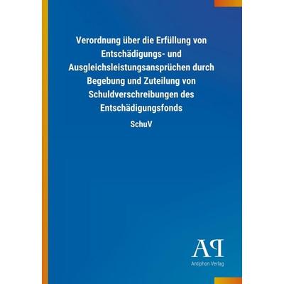Verordnung über die Erfüllung von Entschädigungs- und Ausgle, Taschenbuch von Antiphon Verlag, Antiphon, 978-3-7314-1505-3