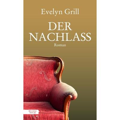 Der Nachlass, Gebundene Ausgabe von Evelyn Grill, Residenz Verlag, 978-3-7017-1753-8