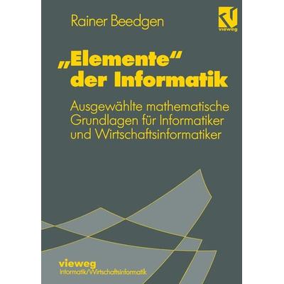 „Elemente“ der Informatik, Taschenbuch von Rainer Beedgen, Vieweg & Teubner, 978-3-528-05237-9