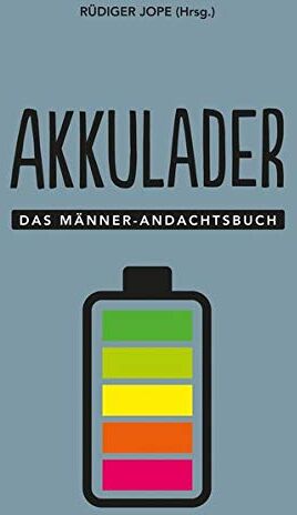 Rüdiger Jope - Akkulader: Das Männer-Andachtsbuch (Männer, unterwegs mit Gott (3), Band 3) - Preis vom 18.10.2026 15:28:09 h