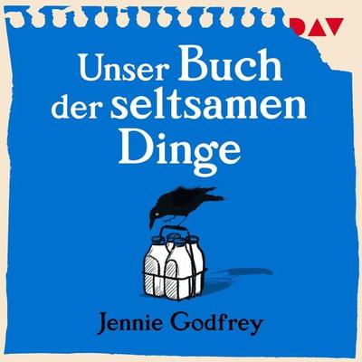 Unser Buch der seltsamen Dinge - Jennie Godfrey, Audio, 9783742433336