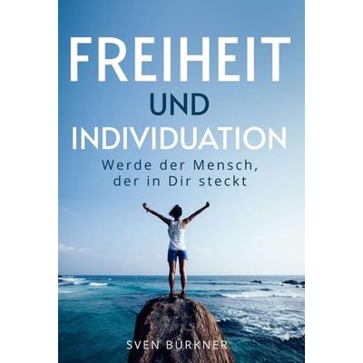 Freiheit und Individuation, Gebundene Ausgabe von Sven Bürkner, Tredition, 978-3-347-33218-8