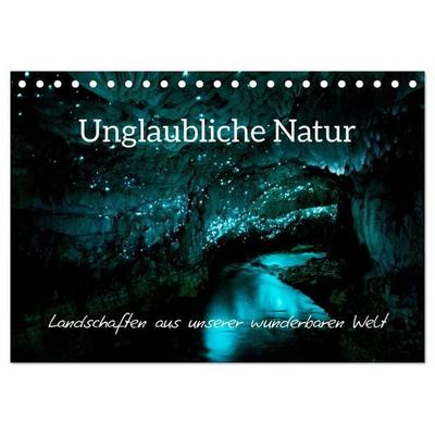 Unglaubliche Natur - Landschaften aus unserer wunderbaren Welt (Tischkalender 2027 DIN A5 quer), CALVENDO Monatskalender