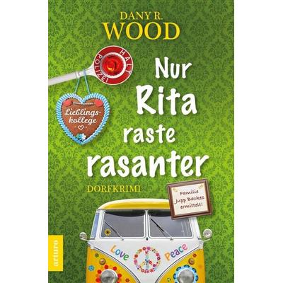 Nur Rita raste rasanter, Taschenbuch von Dany R. Wood, Arturo Verlag
